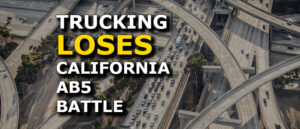 Update: California Judge on AB5 Rules Against Trucking Industry