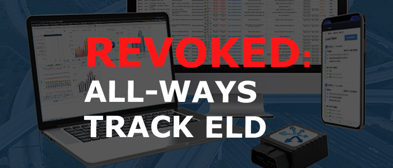 Read more about the article Revoked: FMCSA Removes ‘ALL-WAYS TRACK’ ELD