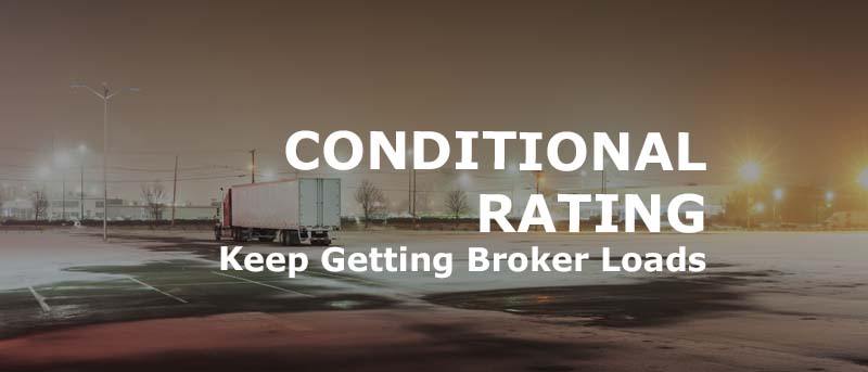 Conditional Rating? Keep Getting Brokers Loads by Providing Proof of Corrective Action