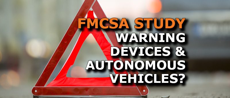 FMCSA study looks at warning devices and autonomous vehicle regulations