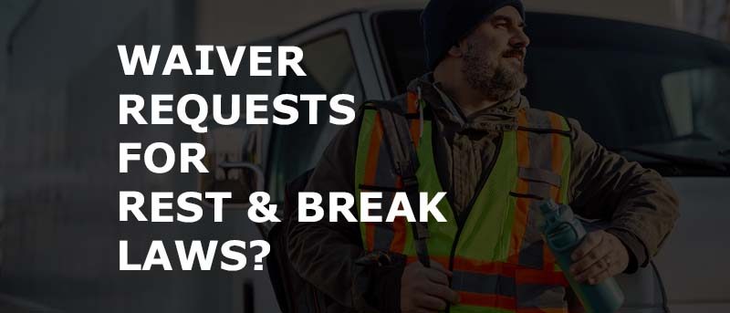 Why FMCSA Is Considering Waiver Requests for Strict State Meal & Rest Break Laws