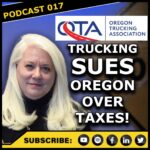 Ep017 | Trucking Overpays Taxes in Oregon - SUES the State! | Guest: Jana Jarvis, OTA President