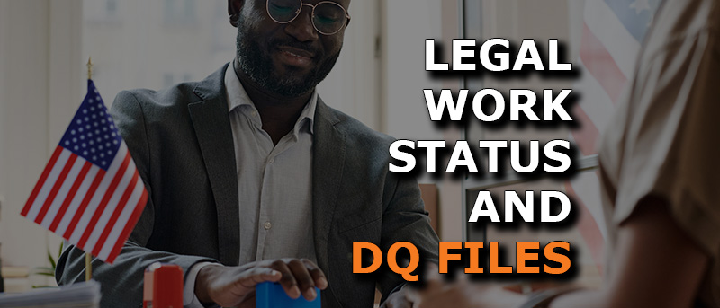 Read more about the article Legal Work Status and DQ Files: How to Verify a Driver’s Legal Right to Work in the U.S.